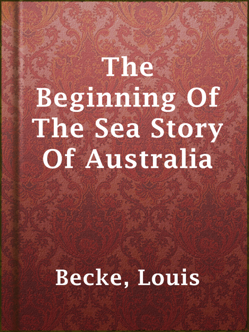 Upplýsingar um The Beginning Of The Sea Story Of Australia eftir Louis Becke - Til útláns